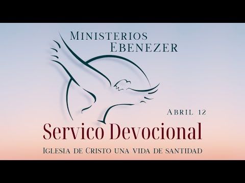 El Abogado | Servicio Devocional | Domingo, Abril 12 | Iglesia De Cristo Una Vida De Santidad