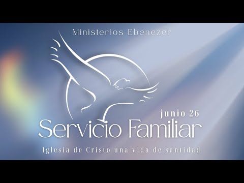 Servicio Familiar | Viernes, Junio 26 | iglesia de Cristo una Vida de Santidad
