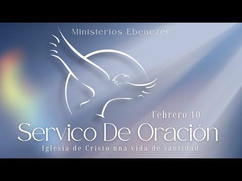 Servicio De oración | Martes, Marzo 10 | Iglesia De Cristo Una Vida De Santidad