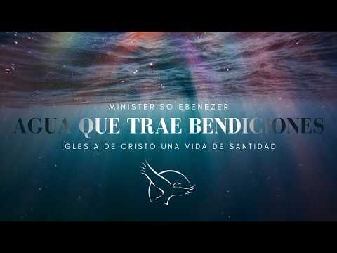 Agua Que Trae Bendiciones | Domingo, Septiembre 20 | Iglesia de Cristo Una Vida de Santidad
