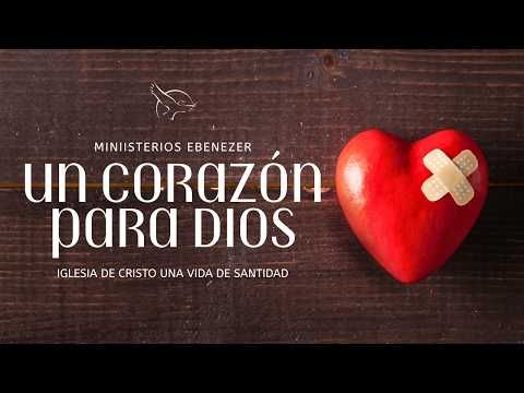Un Corazón Para Dios| Domingo, Septiembre 27 | Iglesia de Cristo Una Vida de Santidad